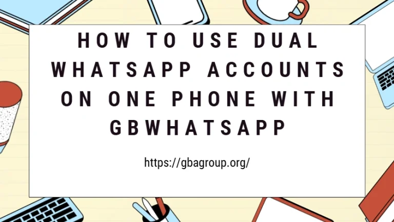 How to Use Dual WhatsApp Accounts on One Phone with GBWhatsApp